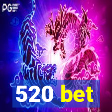 520 bet